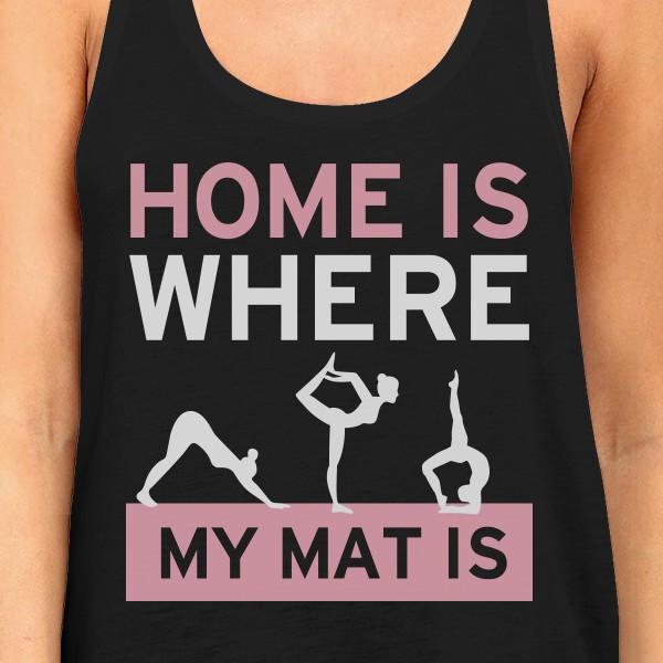 Home Is Where My Mat Is Tank Top Work Out Tanks Cute Yoga Racerback